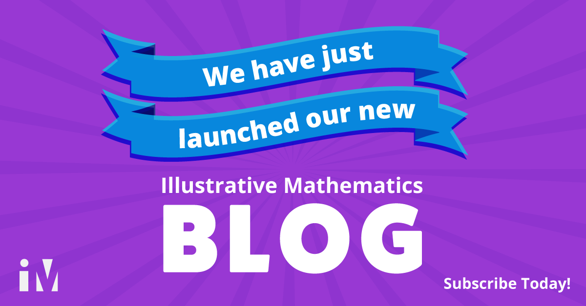 Welcome to the new Illustrative Mathematics blog!