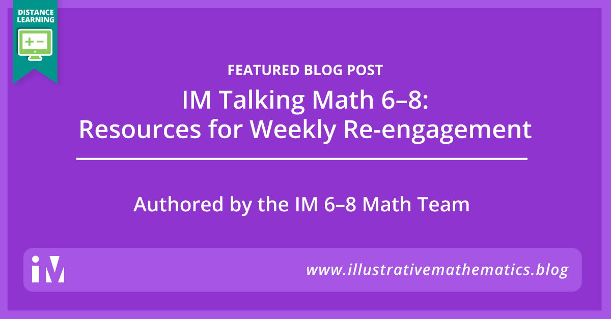 IM Talking Math 6–8: Resources for Weekly Re-engagement