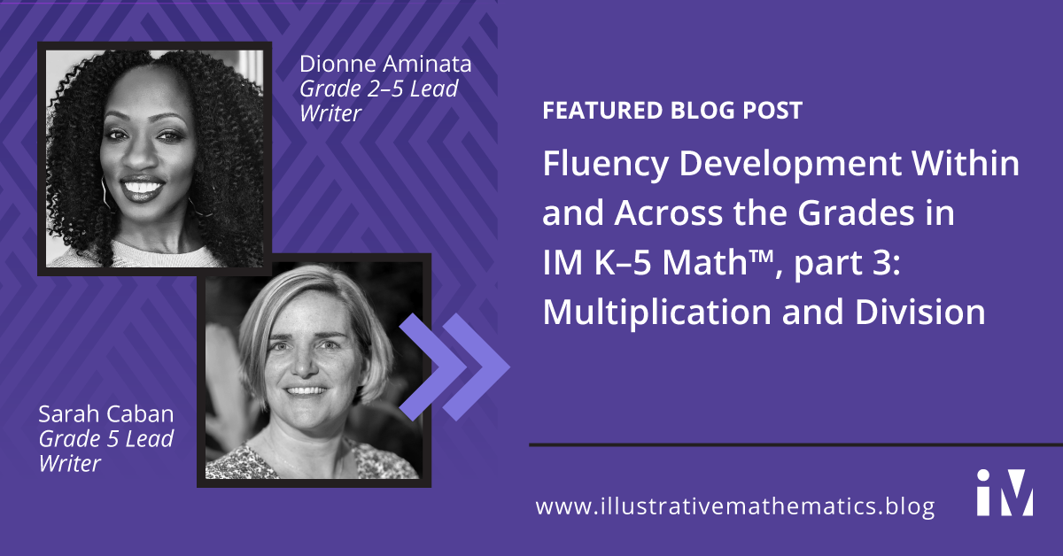 Fluency Development Within and Across the Grades in IM K–5 Math™, part 3: Multiplication and Division