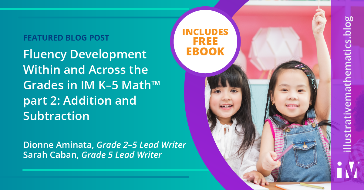 Fluency Development Within and Across the Grades in IM K-5 Math™, part 2: Addition and Subtraction