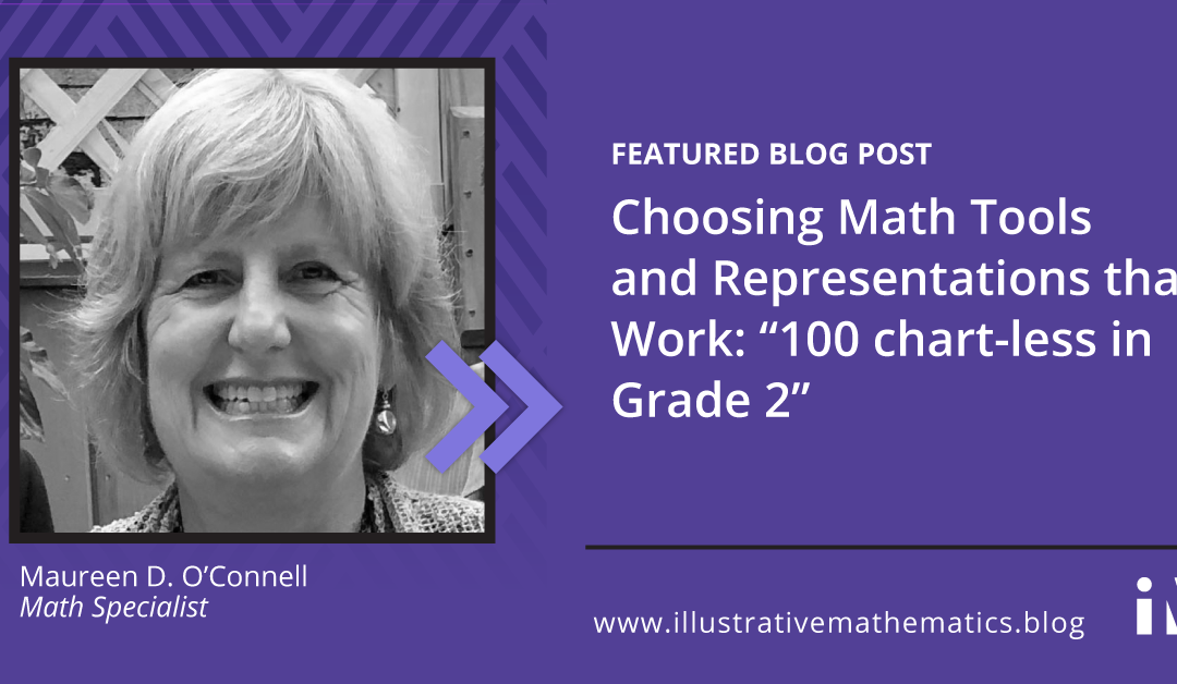 Choosing Math Tools and Representations that Work: “100 chart-less in Grade 2”