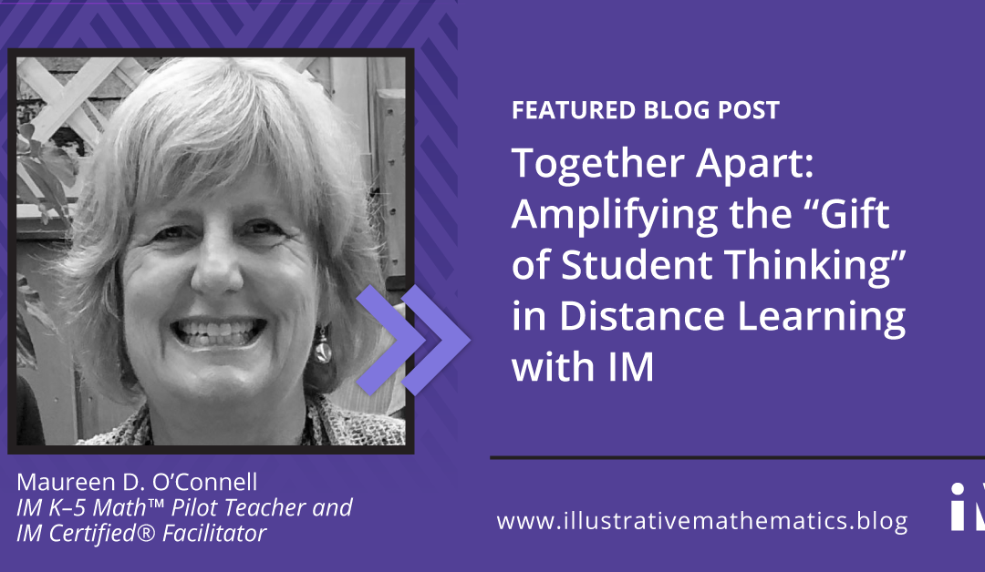 Together Apart: Amplifying the “Gift of Student Thinking” in Distance Learning with IM