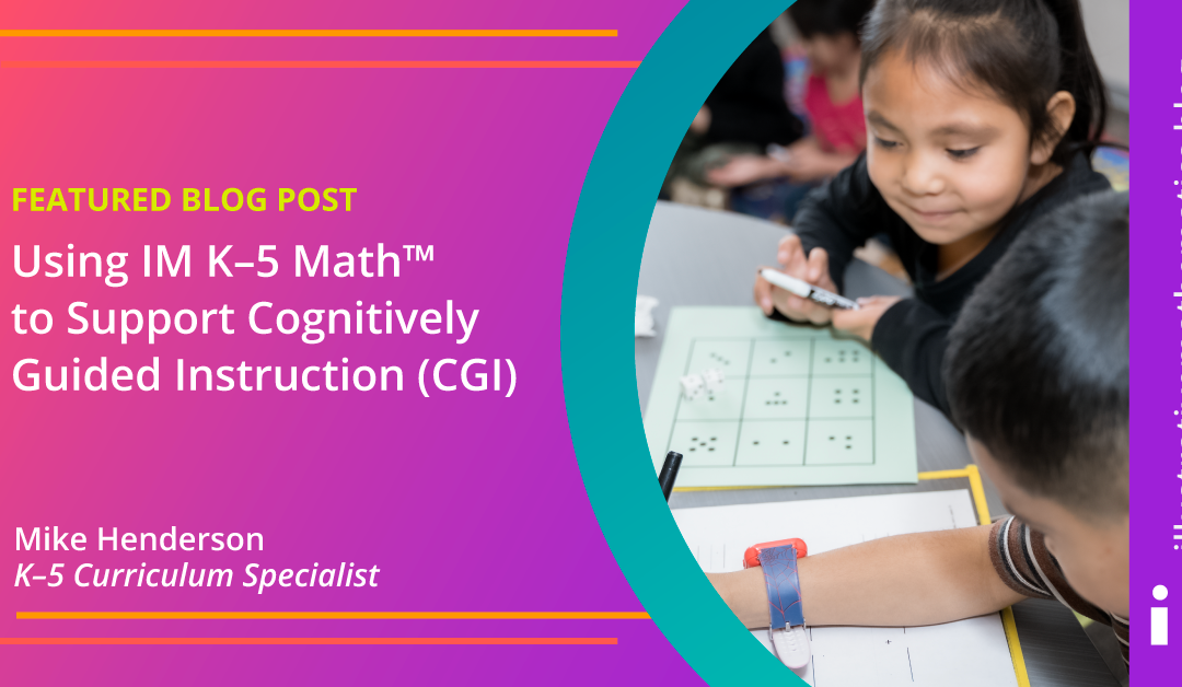 Using IM K–5 Math™ to Support Cognitively Guided Instruction (CGI)