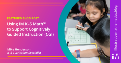 Using IM K–5 Math™ to Support Cognitively Guided Instruction (CGI) - IM ...