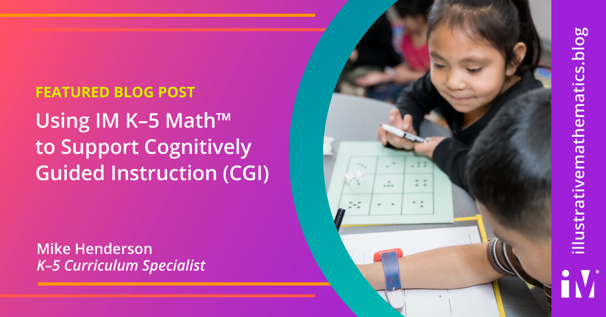 Using IM K–5 Math™ to Support Cognitively Guided Instruction (CGI)