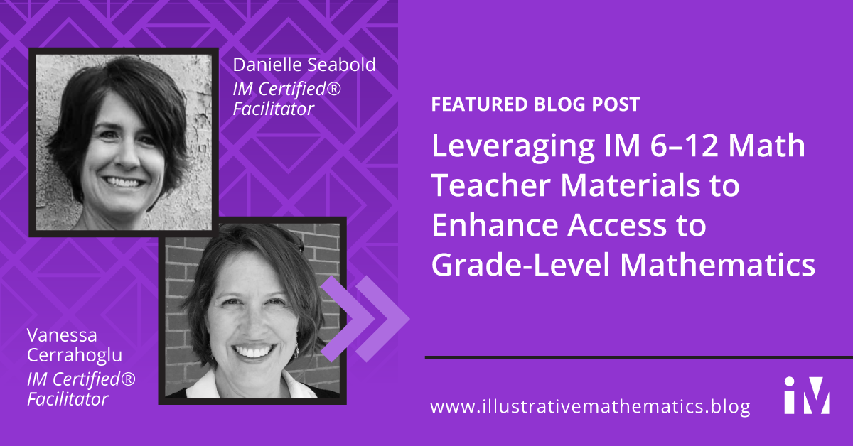 Leveraging IM 6–12 Math Teacher Materials to Enhance Access to Grade-Level Mathematics