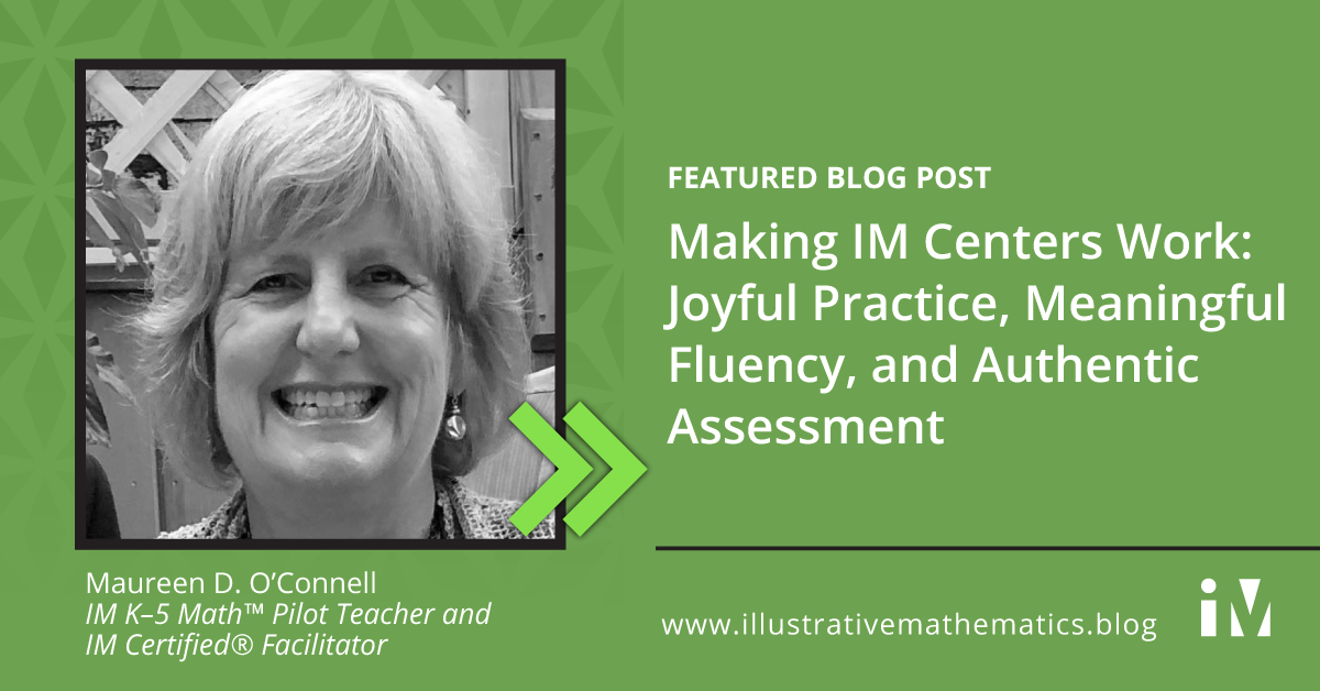 Making IM Centers Work: Joyful Practice, Meaningful Fluency, and Authentic Assessment