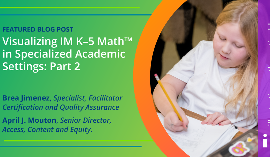 Visualizing IM K-5 Math in Specialized Academic Settings: Part 2