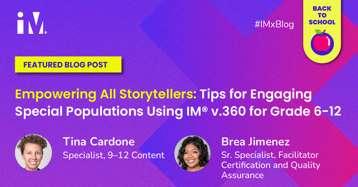 Empowering All Storytellers: Tips for Engaging Special Populations Using IM® v.360 for Grade 6-12