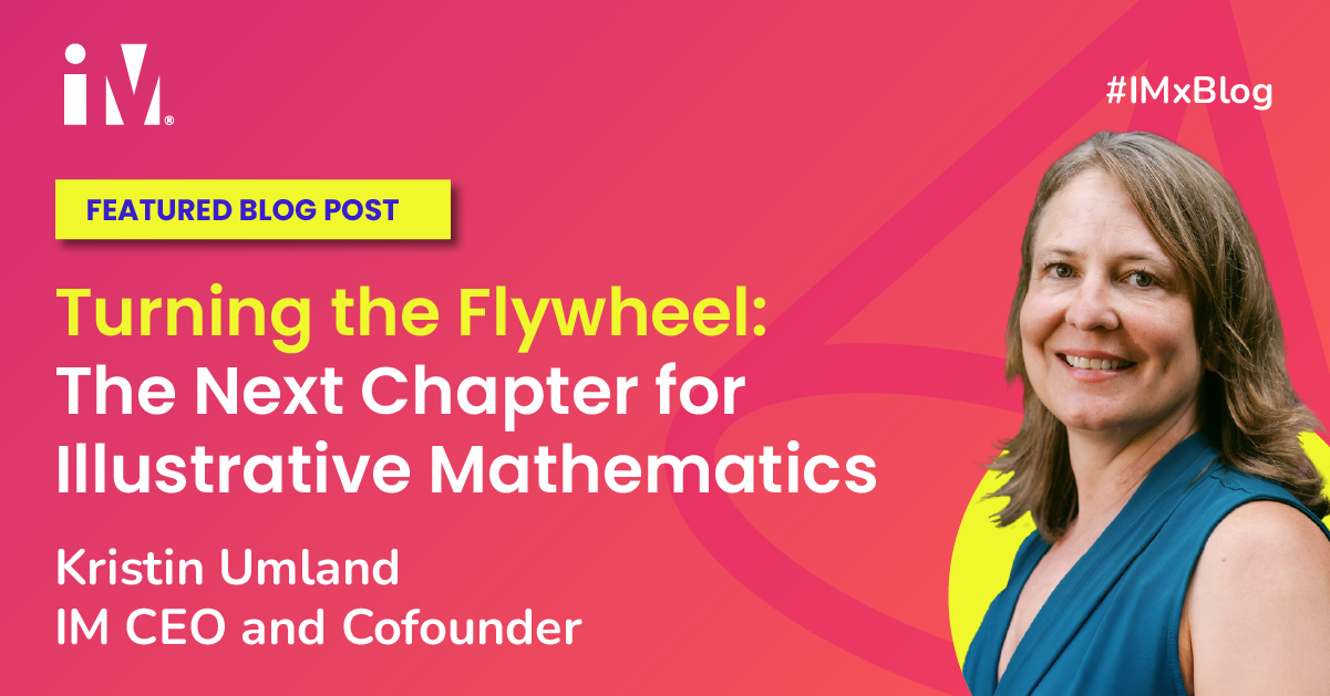 Turning the Flywheel: The Next Chapter for Illustrative Mathematics
