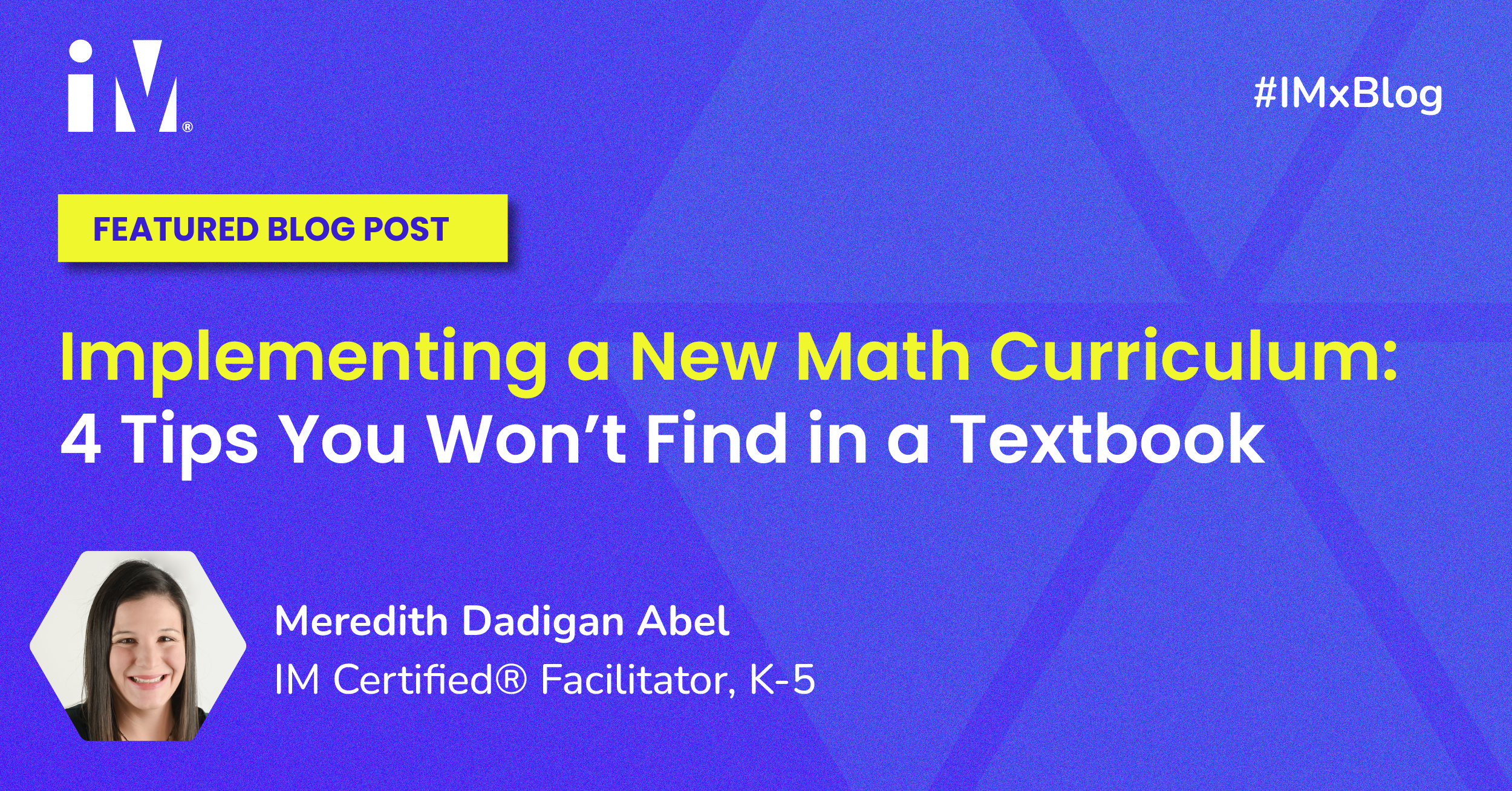 Implementing a New Math Curriculum: 4 Tips You Won’t Find in a Textbook
