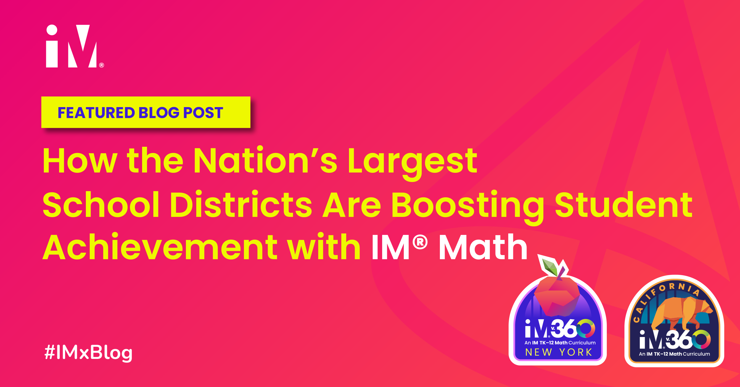 How the Nation’s Largest School Districts Are Boosting Student Achievement with IM® Math