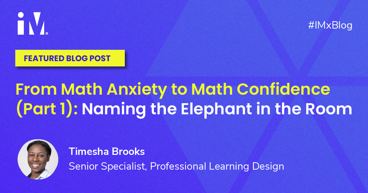 From Math Anxiety to Math Confidence (Part 1): Naming the Elephant in the Room