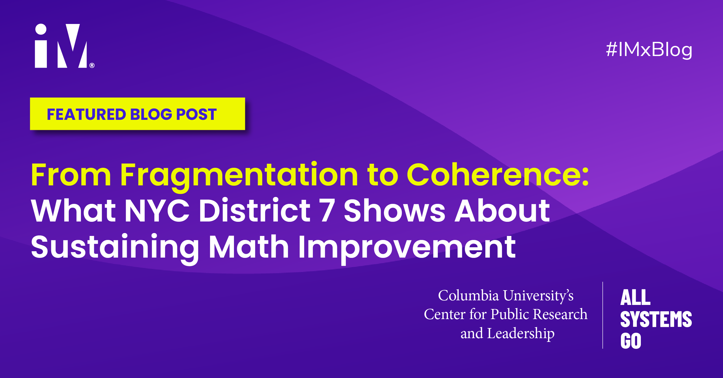 From Fragmentation to Coherence: What NYC District 7 Shows About Sustaining Math Improvement