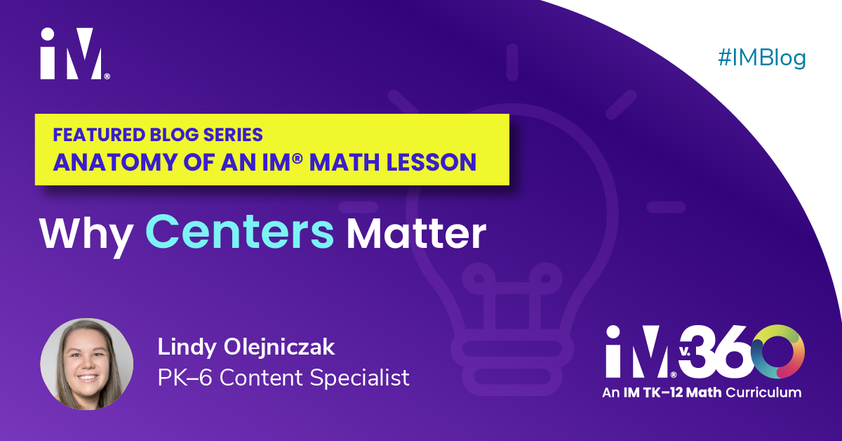 Anatomy of an IM® Math Lesson: Why Centers Matter