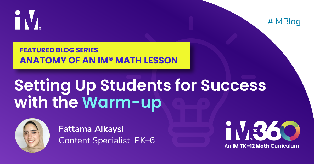 Anatomy of an IM® Math Lesson: Setting Up Students for Success with the Warm-up